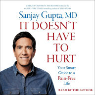 It Doesn't Have to Hurt: How Cutting Edge Science and Good Habits Can Stop the Hurt