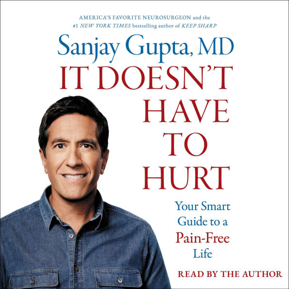 It Doesn't Have to Hurt: How Cutting Edge Science and Good Habits Can Stop the Hurt