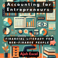 Accounting for Entrepreneurs: Financial Literacy for Non-Finance People