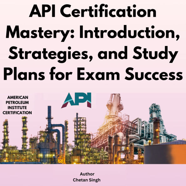 API Certification Mastery: Introduction, Strategies, and Study Plans for Exam Success