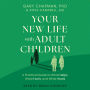 Your New Life with Adult Children: A Practical Guide to What Helps, What Hurts, and What Heals