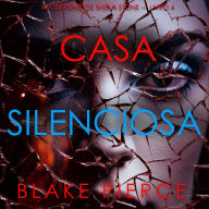 Casa Silenciosa (Um Suspense de Sheila Stone - Livro 4): Narrado digitalmente por uma voz sintética