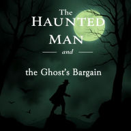 The Haunted Man and the Ghost's Bargain
