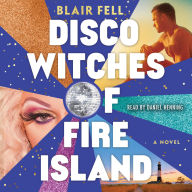 Disco Witches of Fire Island: A Novel