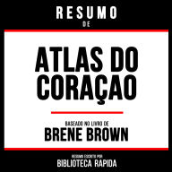 Resumo De Atlas Do Coraçao - Baseado No Livro De Brene Brown
