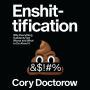 Enshittification: Why Everything Suddenly Got Worse and What to Do About It