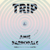 Trip: A Novel