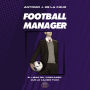 FOOTBALL MANAGER: El videojuego que lo cambió todo