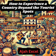 Cultural Immersion: How to Experience a Country Beyond the Tourist Spots