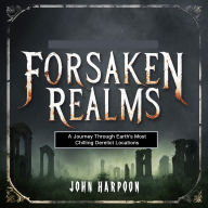 Forsaken Realms: A Journey Through Earth's Most Chilling Derelict Locations
