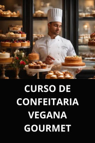 CURSO DE CONFEITARIA VEGANA GOURMET