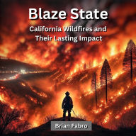 Blaze State: California Wildfires and Their Lasting Impact