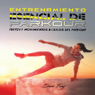 Entrenamiento Esencial de Parkour: Fuerza y Movimientos Básicos del Parkour