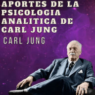 Aportes De La Psicologia Analitica De Carl Jung: Psicologia Para Sanar