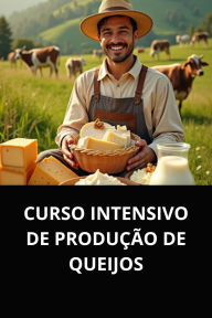 CURSO INTENSIVO DE PRODUÇÃO DE QUEIJOS
