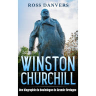 Winston Churchill: Une biographie du bouledogue de Grande-Bretagne