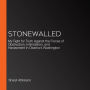 Stonewalled: My Fight for Truth Against the Forces of Obstruction, Intimidation, and Harassment in Obama's Washington