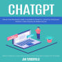 Chatgpt: Manual Para Principiantes Sobre La Ingeniería De Prompts El Futuro De La Inteligencia Artificial Y Cómo Utilizarla De Manera Efectiva (Libera El Poder De La Inteligencia Artificial Para Conseguir El Trabajo De Tus Sueños)