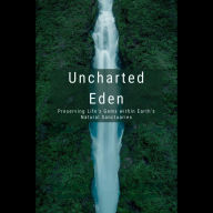 Uncharted Eden: Preserving Life's Gems within Earth's Natural Sanctuaries