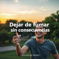 Dejar de fumar sin consecuencias: ¡Cambia tu manera de dejar de fumar! Disfruta de lecciones de audio impactantes que te ayudarán a lograrlo fácilmente.