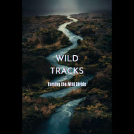 Wild Tracks: Taming the Wild Divide