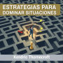 Estrategias para dominar situaciones: 