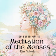 Touch of Tenderness Meditation of the Senses