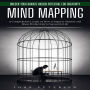 Mind Mapping: Unlock Your Brain's Hidden Potential for Creativity (A Comprehensive Guide on How to Improve Memory and Boost Productivity to Succeed in Life)