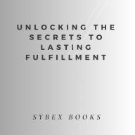 Unlocking The Secrets To Lasting Fulfillment