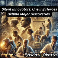 Silent Innovators: Unsung Heroes Behind Major Discoveries