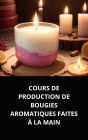 COURS DE PRODUCTION DE BOUGIES AROMATIQUES FAITES À LA MAIN