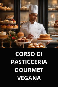 CORSO DI PASTICCERIA GOURMET VEGANA