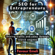 SEO for Entrepreneurs: Driving traffic and sales through search engines.