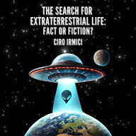 The Search for Extraterrestrial Life: Fact or Fiction?: Space Exploration and the New Frontier