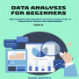 Data Analysis for Beginners: Part 2. Unlocking the Secrets of Data Analysis. A Practical Guide for Beginners