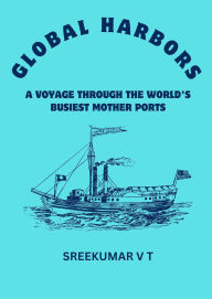 Global Harbors: A Voyage through the World's Busiest Mother Ports