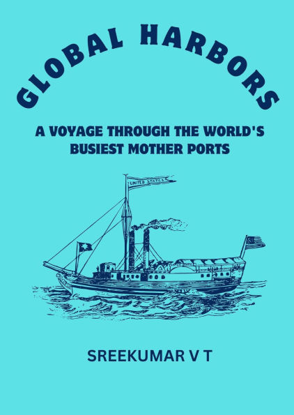 Global Harbors: A Voyage through the World's Busiest Mother Ports