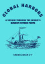 Global Harbors: A Voyage through the World's Busiest Mother Ports