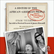 A History of the African-American People (Proposed) by Strom Thurmond, as told to Percival Everett & James Kincaid: A Novel