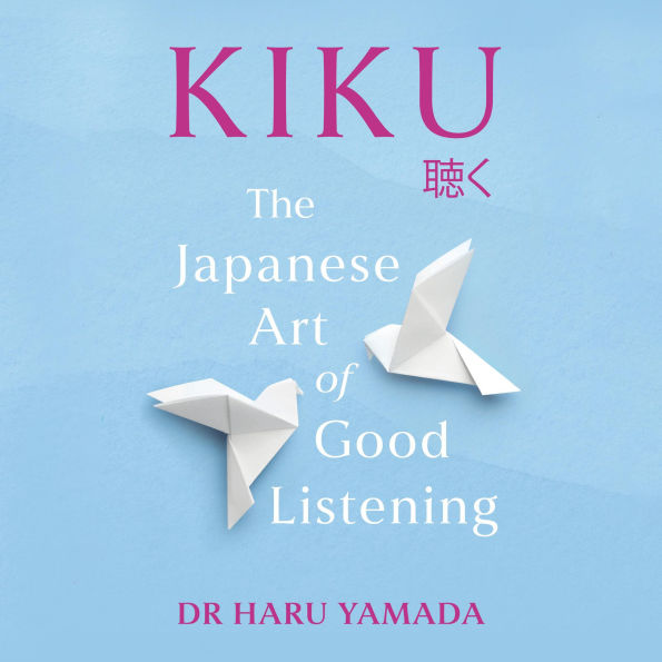 Kiku: The Japanese Art of Good Listening