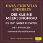 Die kleine Meerjungfrau / Es ist ganz gewiss / Der Springer / Hofhahn und Wetterhahn (Abridged)