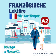 Französische Lektüre für Anfänger A2: Voyage à Marseille