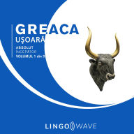 Greaca u¿oar¿ - Absolut încep¿tor - Volumul 1 din 3