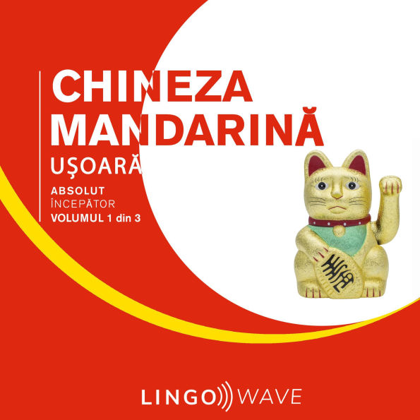 Chineza mandarin¿ u¿oar¿ - Absolut încep¿tor - Volumul 1 din 3