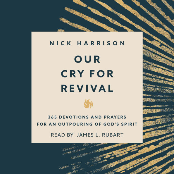 Our Cry for Revival: 365 Devotions and Prayers for an Outpouring of God's Spirit