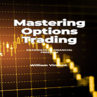 Mastering Options Trading: Pathways to Financial Freedom