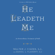 He Leadeth Me: An Extraordinary Testament of Faith