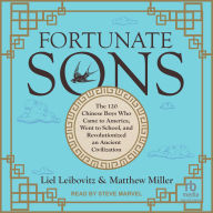 Fortunate Sons: The 120 Chinese Boys Who Came to America, Went to School, and Revolutionized an Ancient Civilization