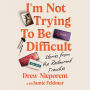 I'm Not Trying To Be Difficult: Stories from the Restaurant Trenches