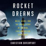 Rocket Dreams: Musk, Bezos, and the Inside Story of the New, Trillion-Dollar Space Race